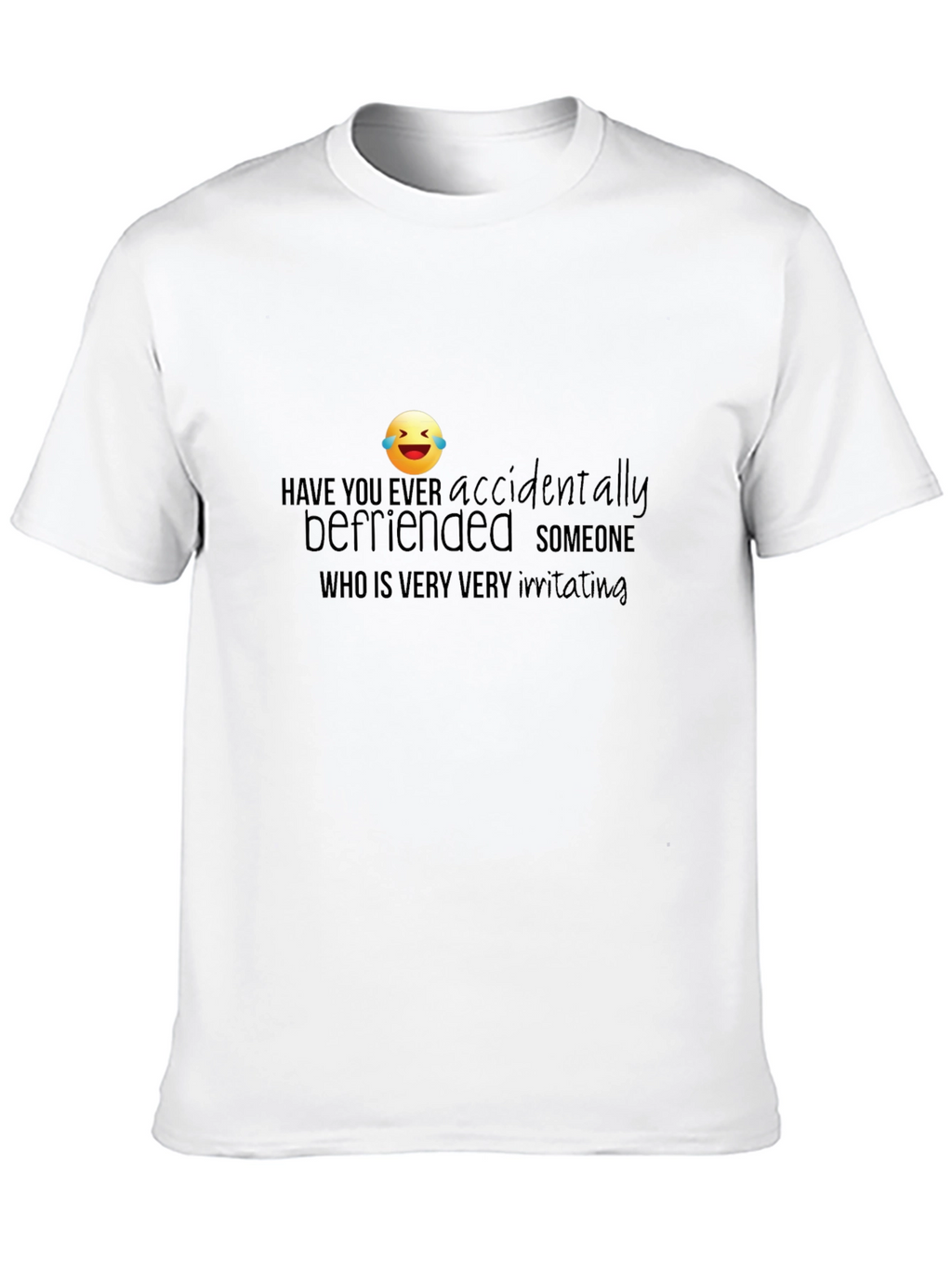 Accidentally Befriended Funny Graphic T-Shirt