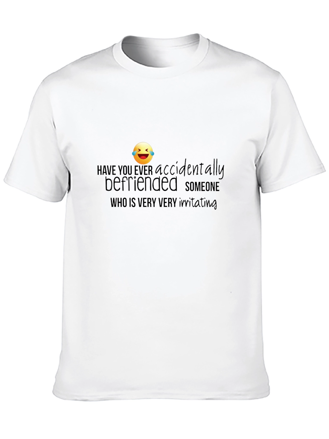 Accidentally Befriended Funny Graphic T-Shirt