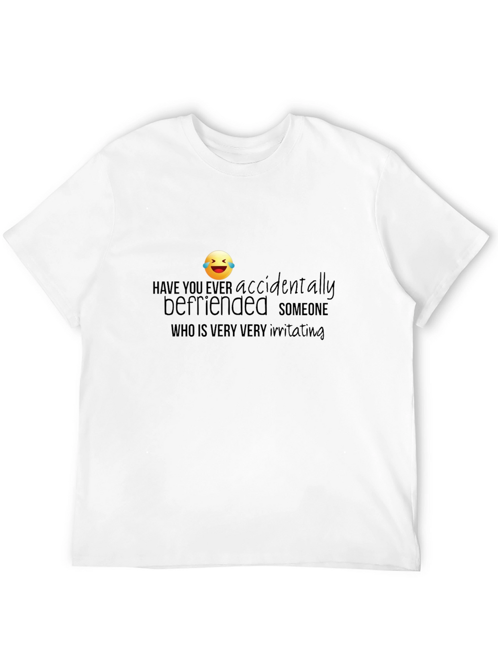 Accidentally Befriended Funny Graphic T-Shirt