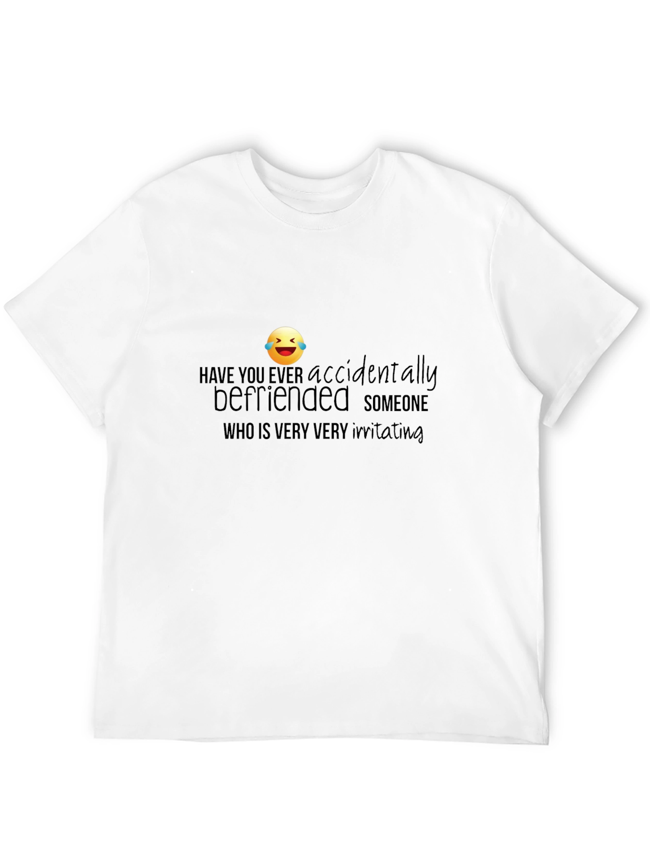 Accidentally Befriended Funny Graphic T-Shirt