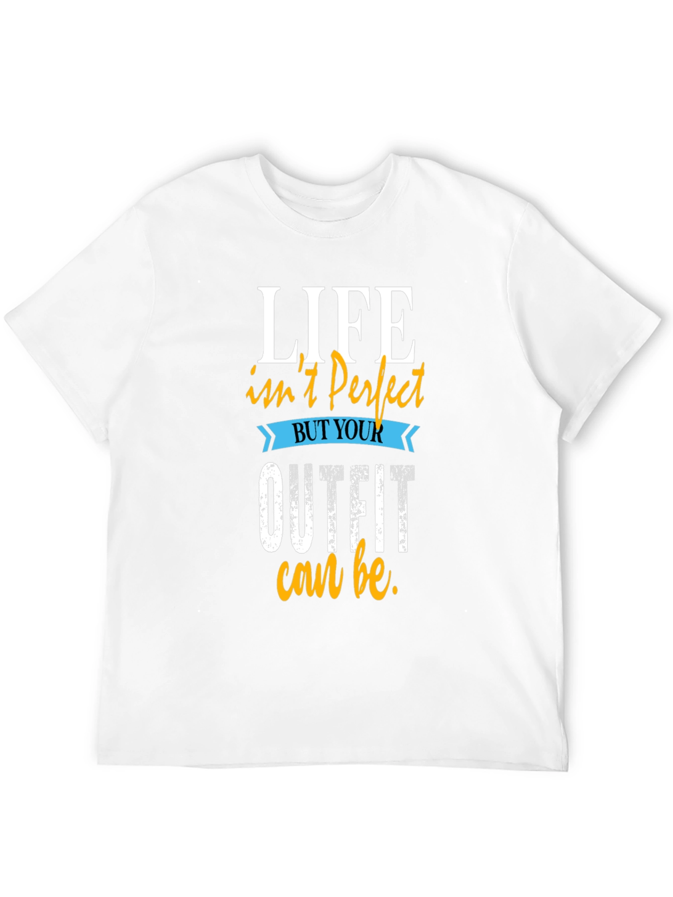 Life Isnt Perfect Outfit T-Shirt