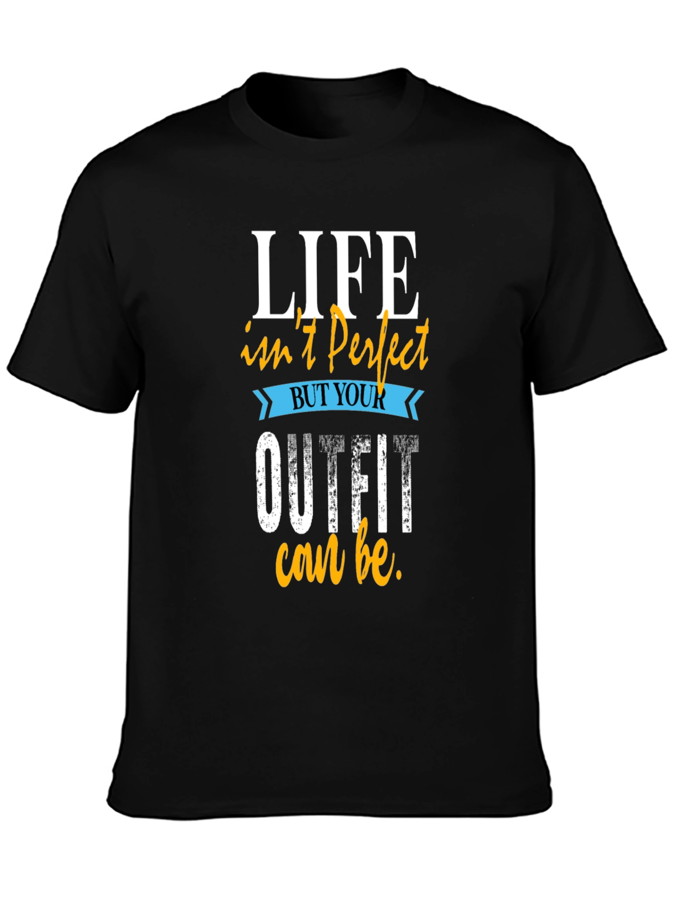 Life Isnt Perfect Outfit T-Shirt