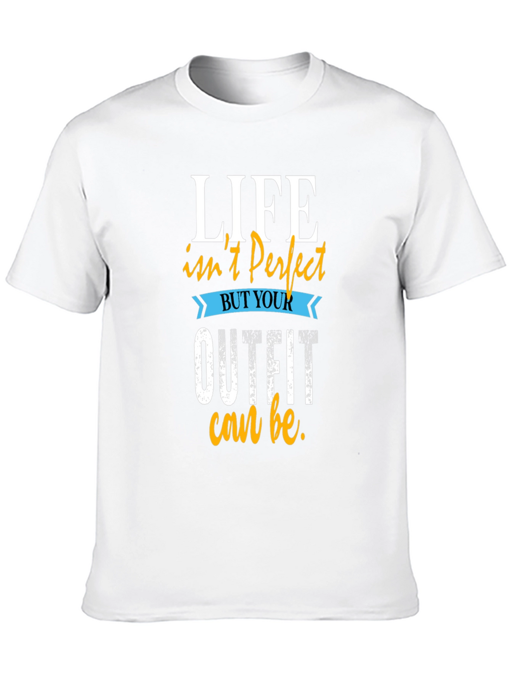 Life Isnt Perfect Outfit T-Shirt