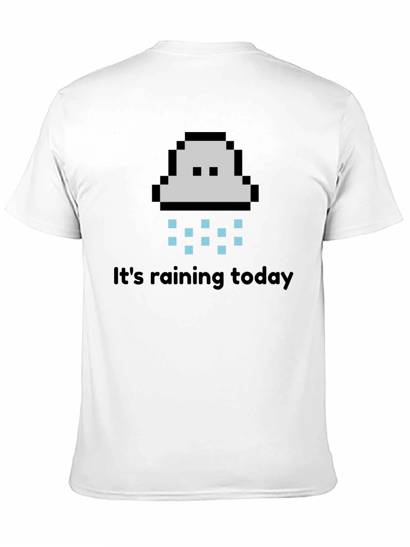 Its Raining Today T-Shirt - Pixel Cloud Design