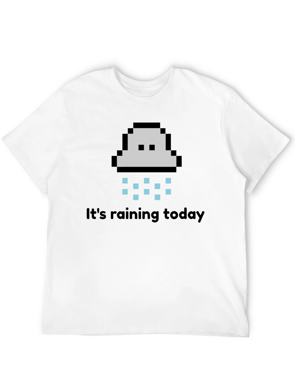 Its Raining Today T-Shirt - Pixel Cloud Design