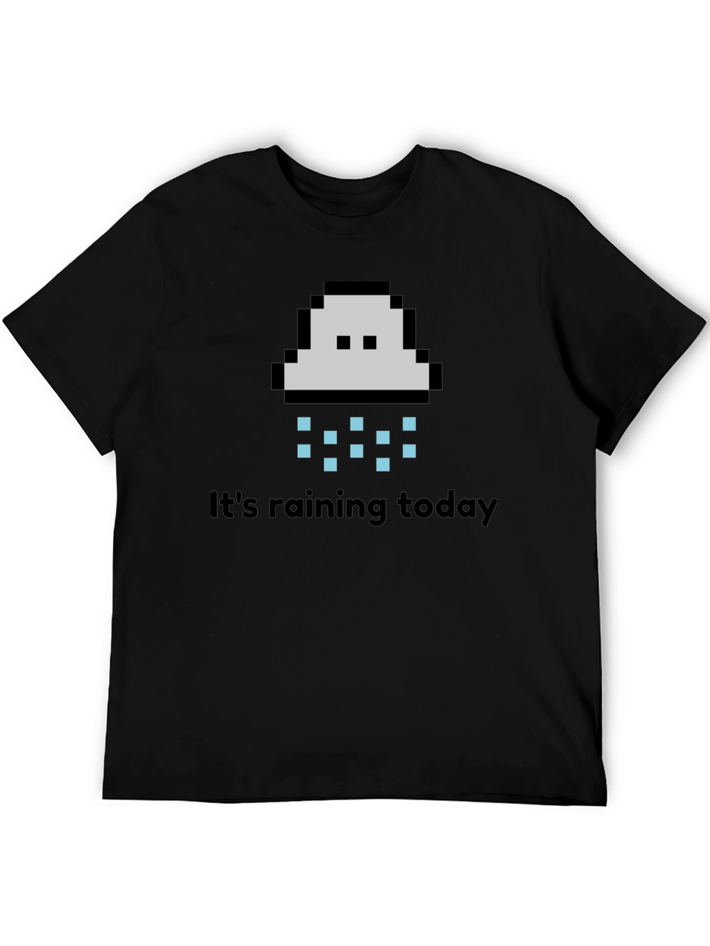 Its Raining Today T-Shirt - Pixel Cloud Design