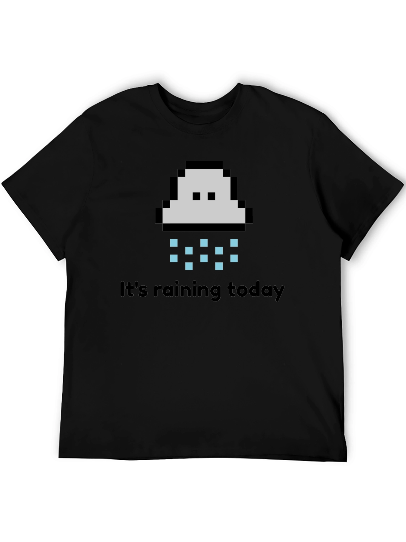 Its Raining Today T-Shirt - Pixel Cloud Design