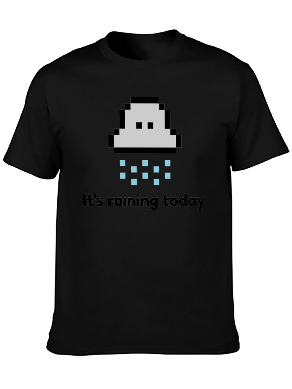 Its Raining Today T-Shirt - Pixel Cloud Design