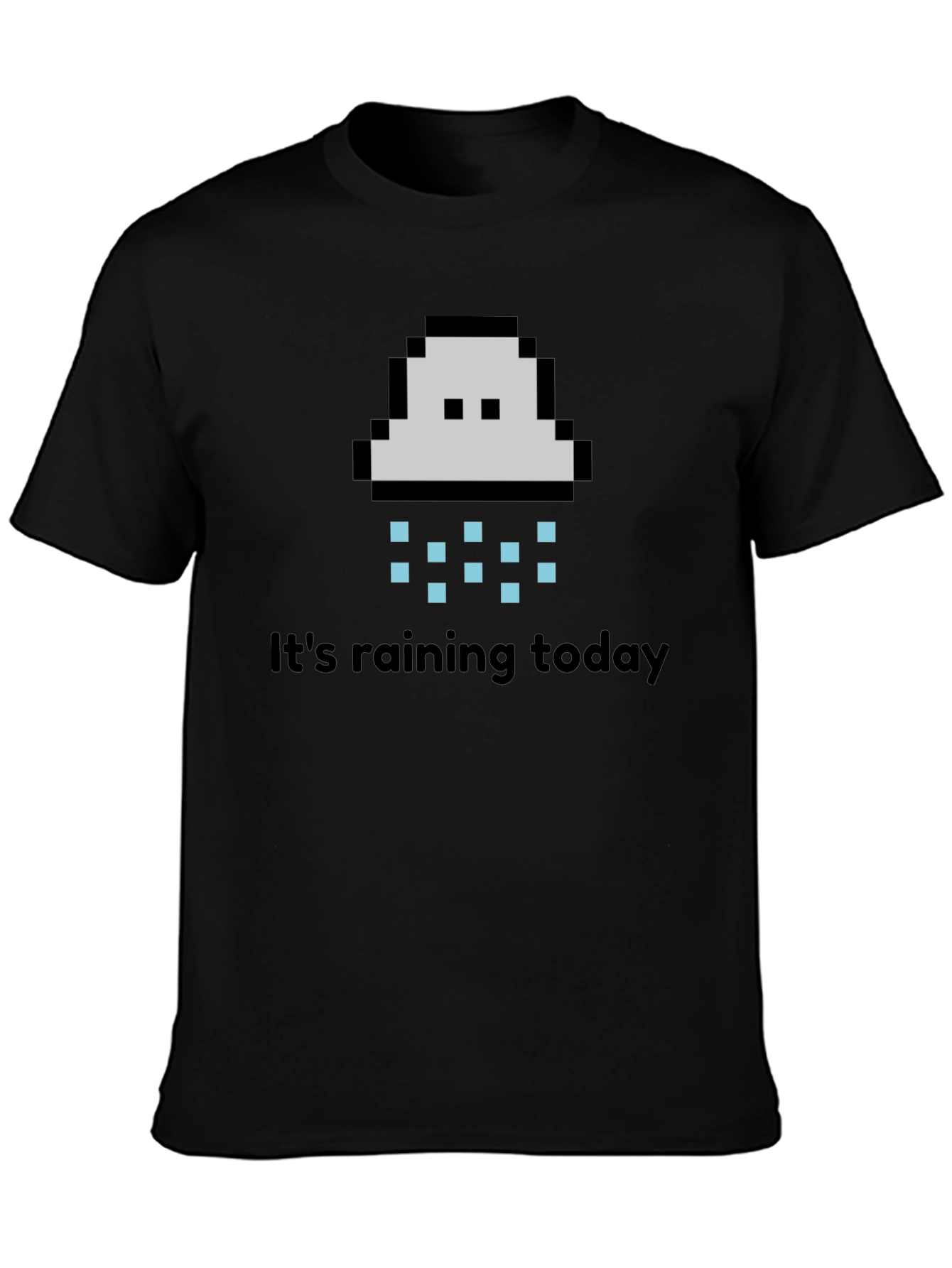 Its Raining Today T-Shirt - Pixel Cloud Design