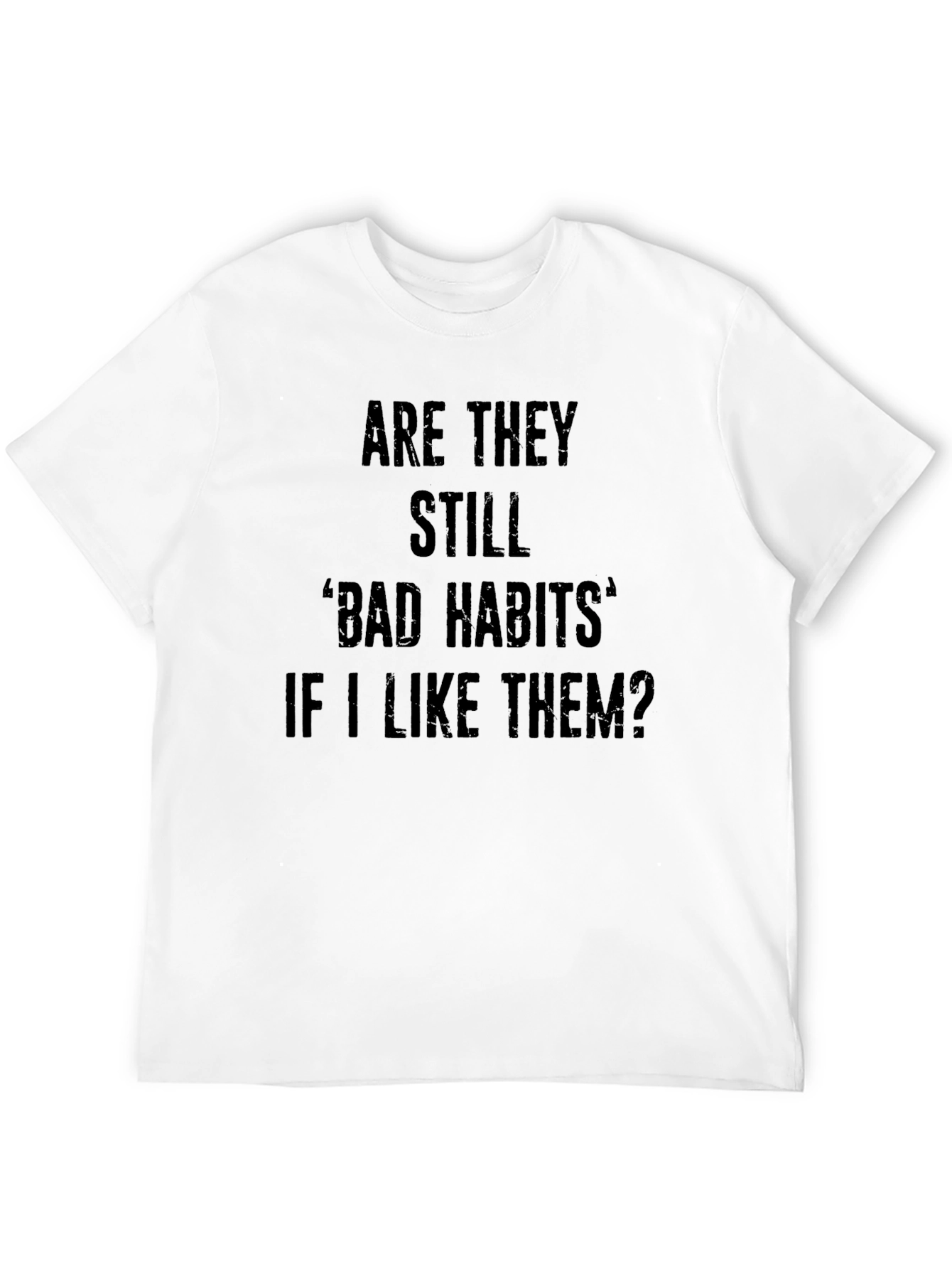 Bad Habits Graphic Tee - Funny Slogan T-Shirt