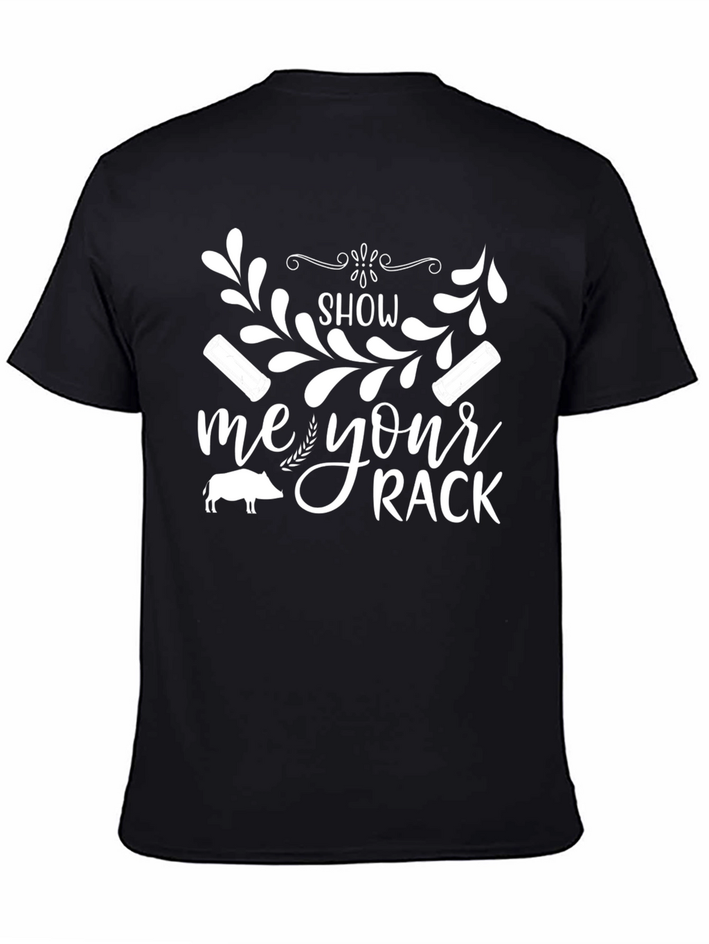 Show Me Your Rack T-Shirt