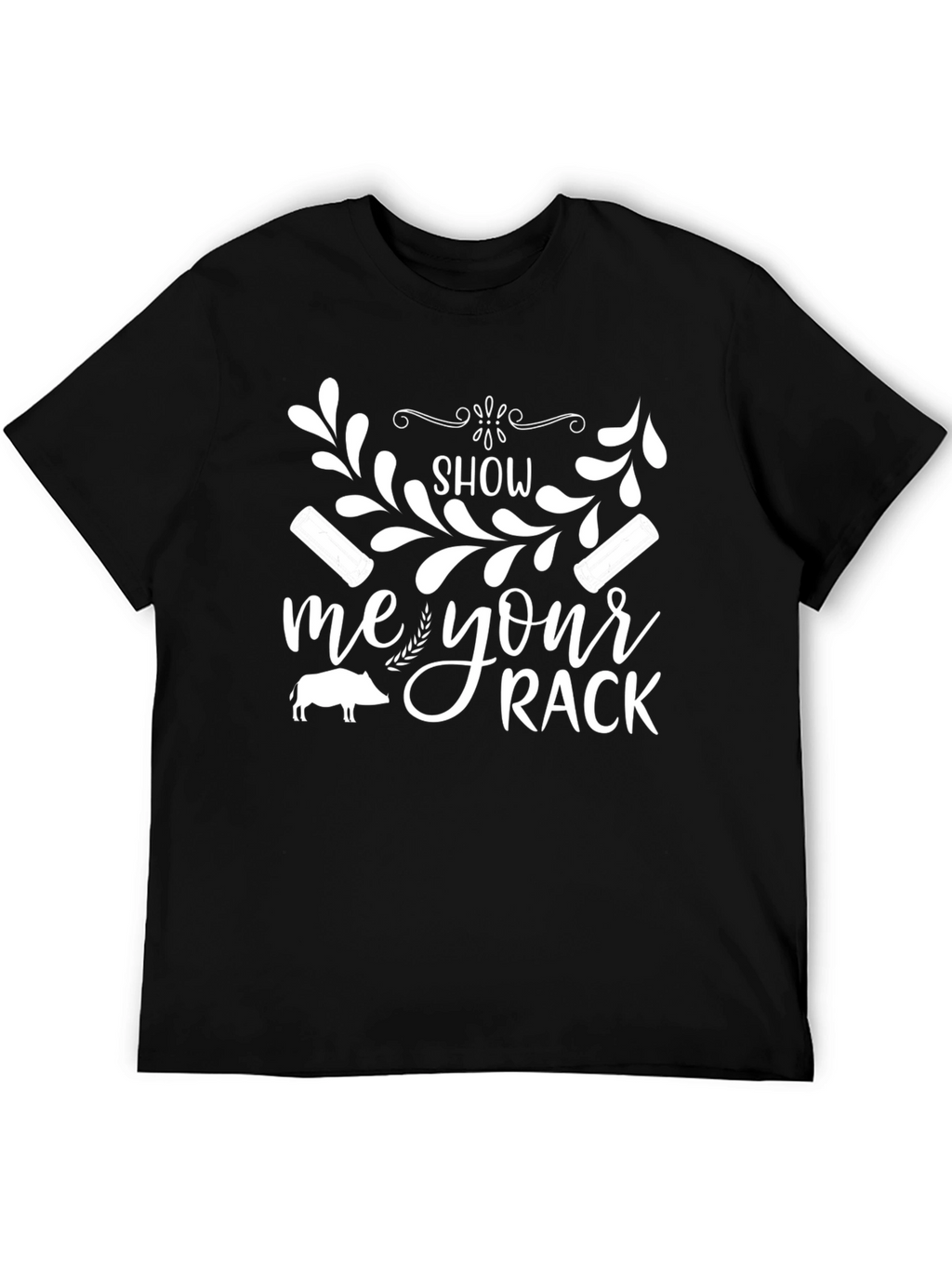 Show Me Your Rack T-Shirt