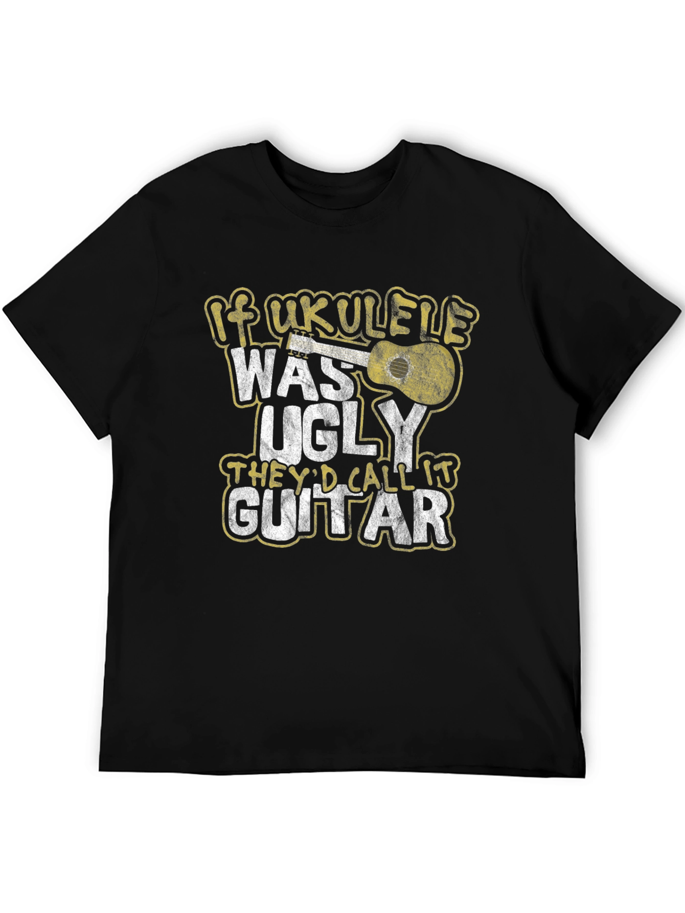 If Ukulele Was Ugly T-Shirt - Musician Humor Tee