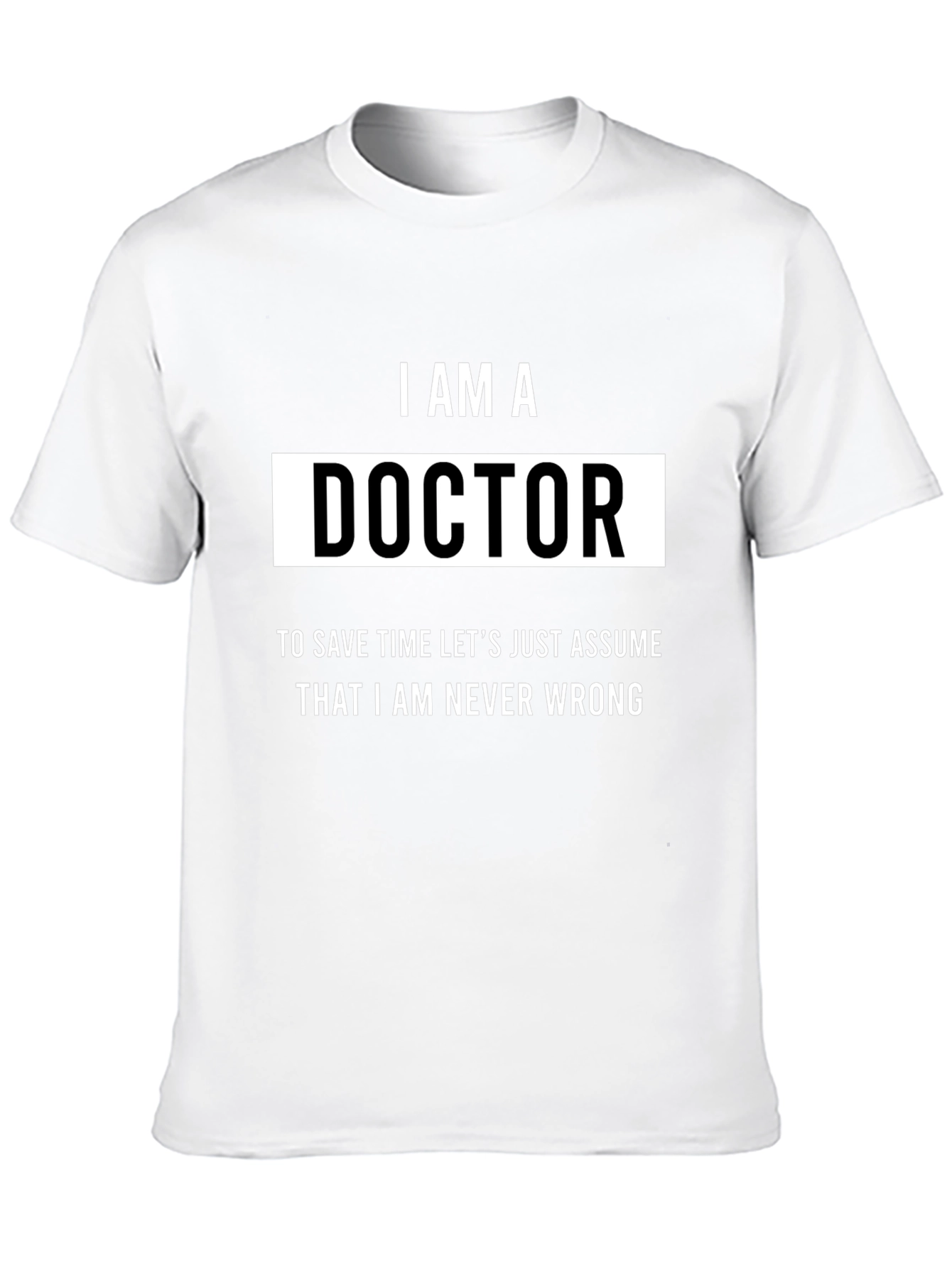 I AM A Doctor Humor T-Shirt