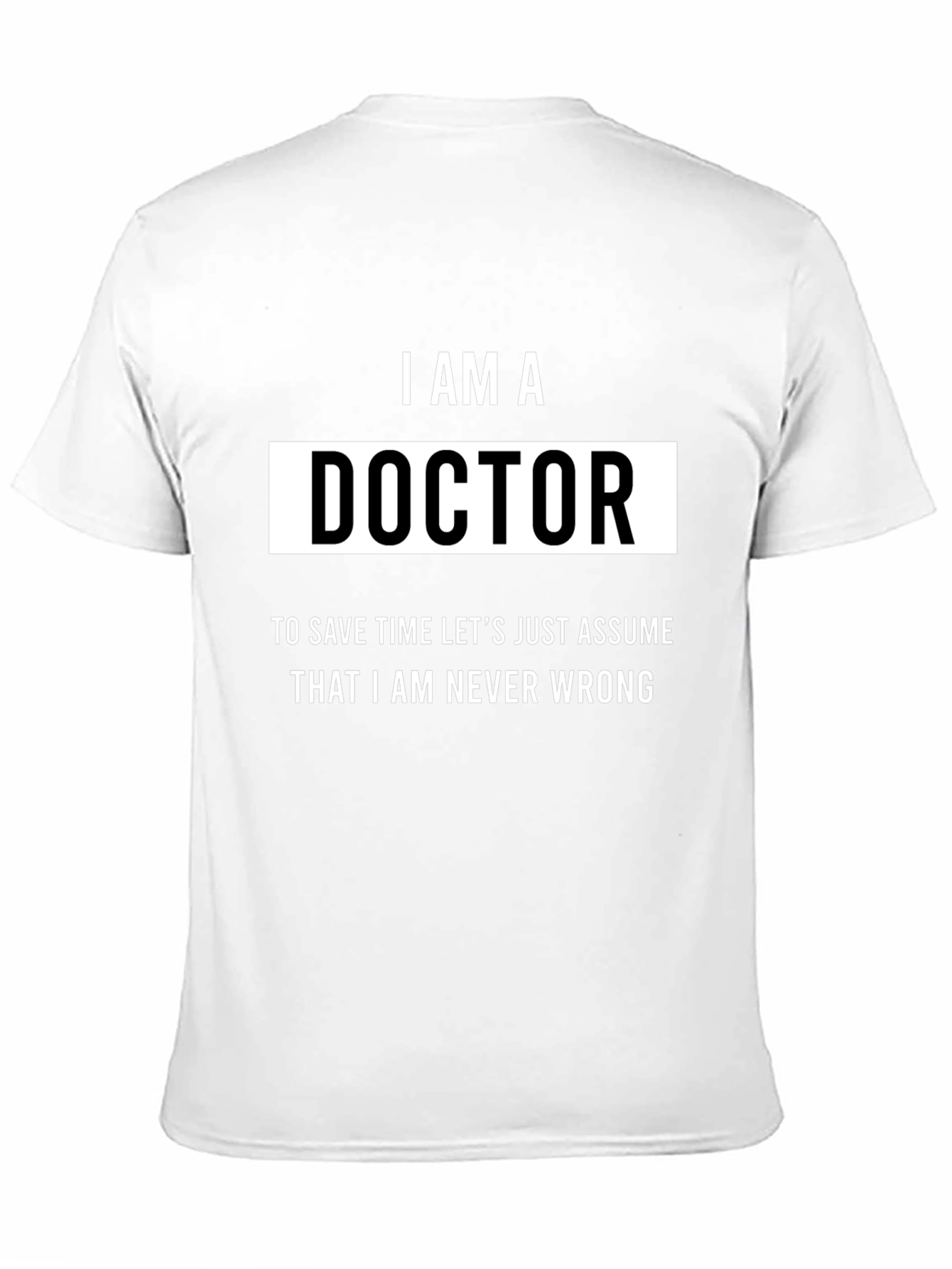 I AM A Doctor Humor T-Shirt