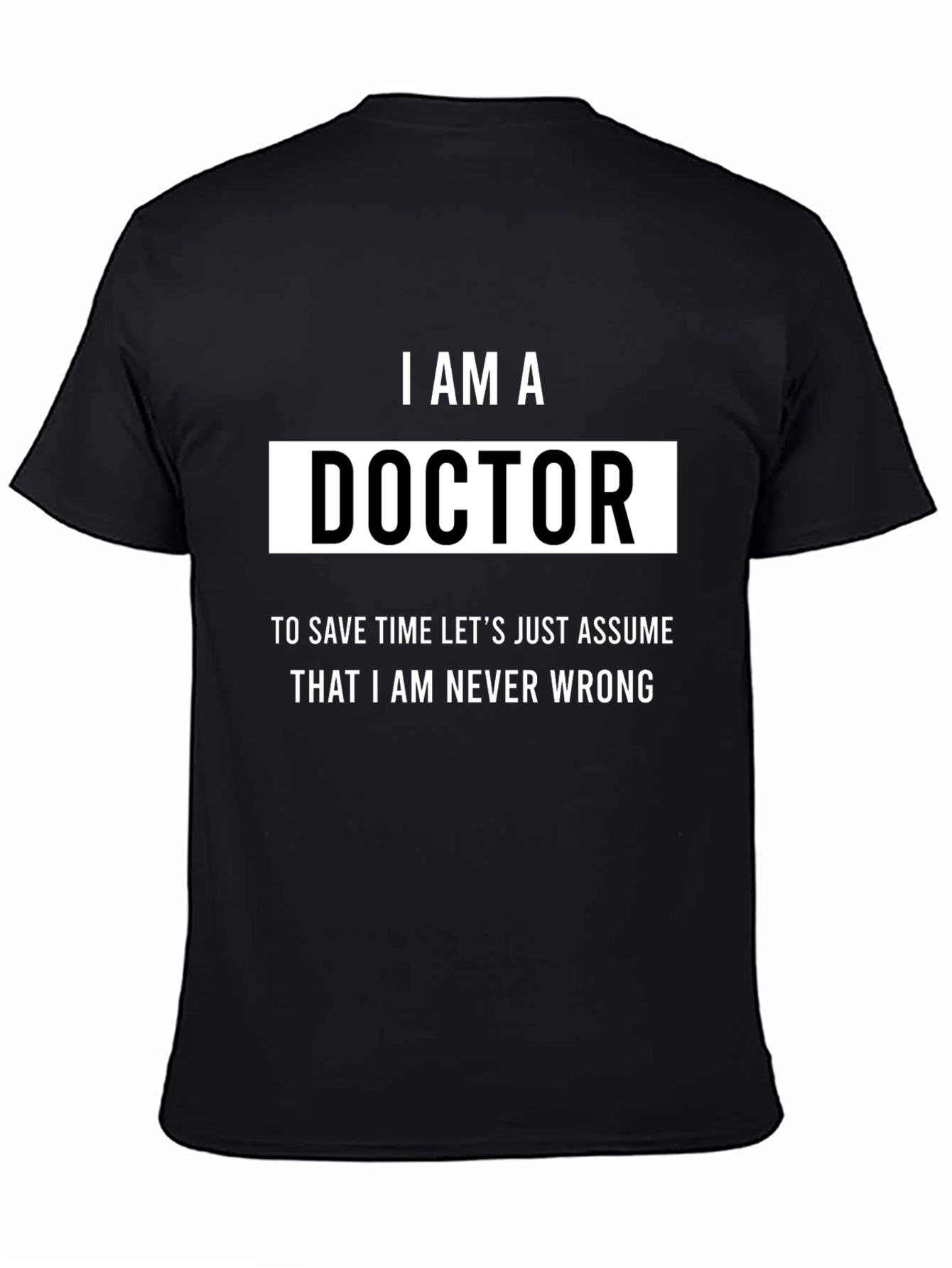 I AM A Doctor Humor T-Shirt