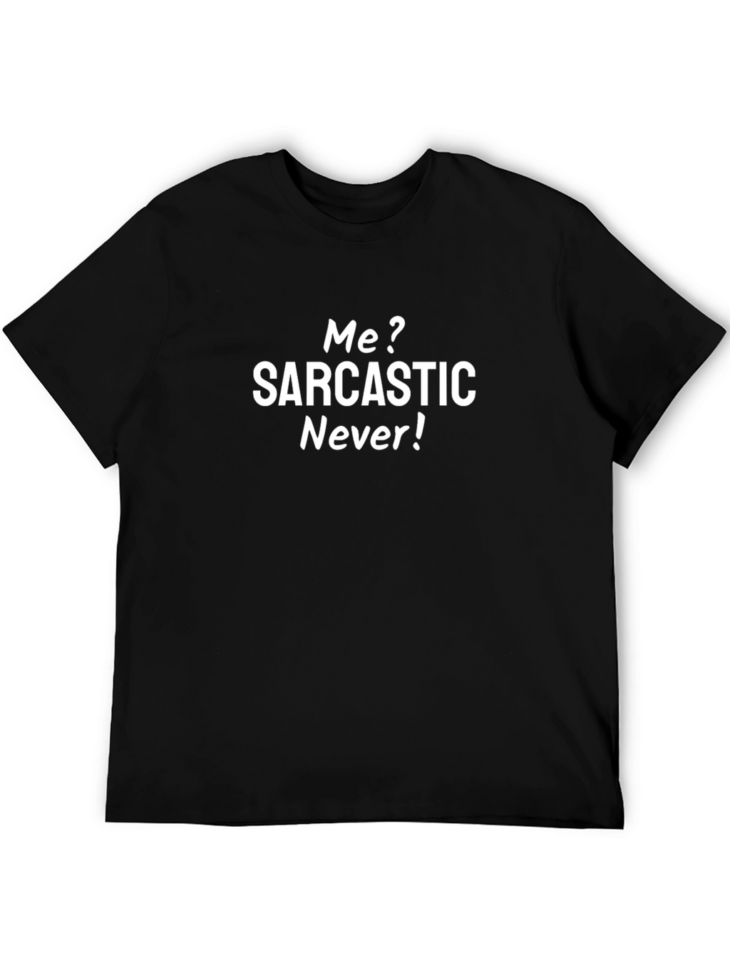 Sarcastic Never T-Shirt: Funny Graphic Tee for Men