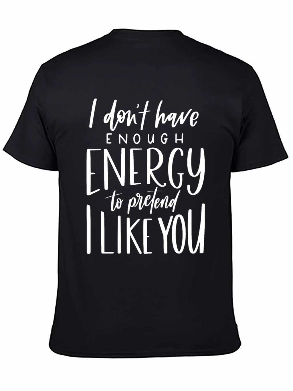 Funny Graphic Tee - I Dont Have Enough Energy