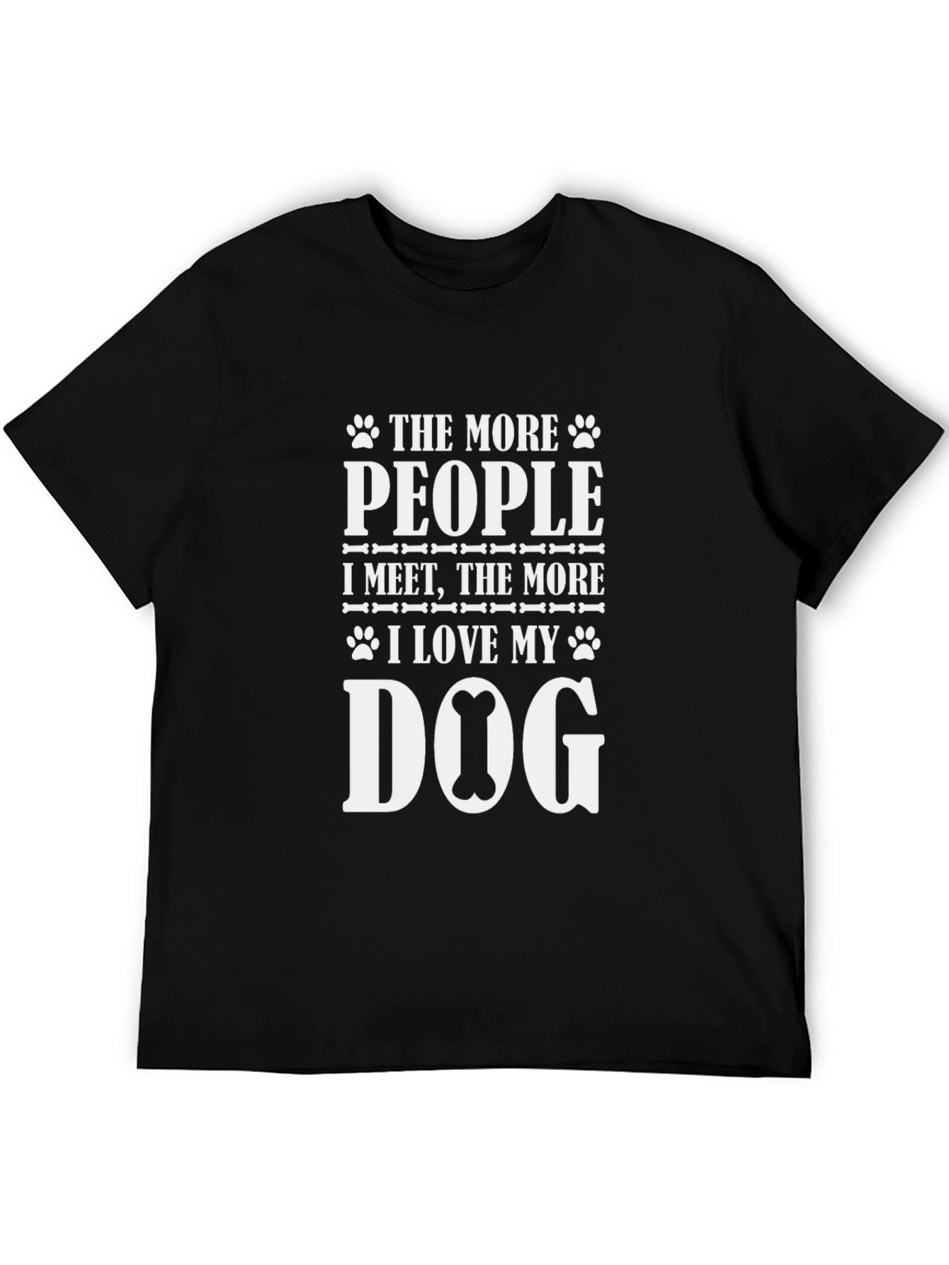 Dog Lover T-Shirt: The More People I Meet...
