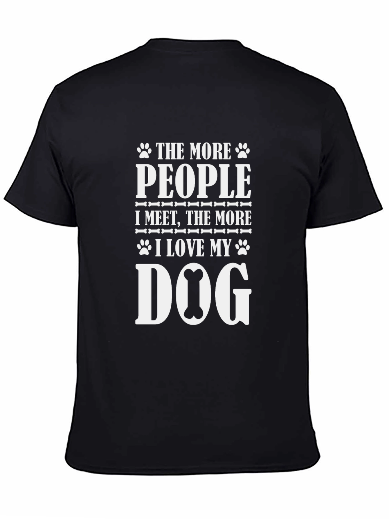 Dog Lover T-Shirt: The More People I Meet...