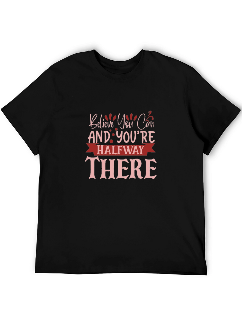 Believe You Can Graphic Tee - Motivational Black T-Shirt