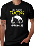 I Still Play with Tractors Farming T-Shirt