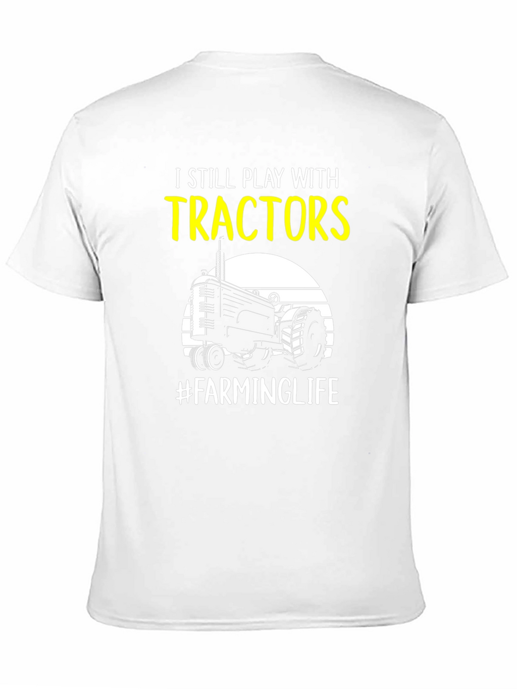 I Still Play with Tractors Farming T-Shirt
