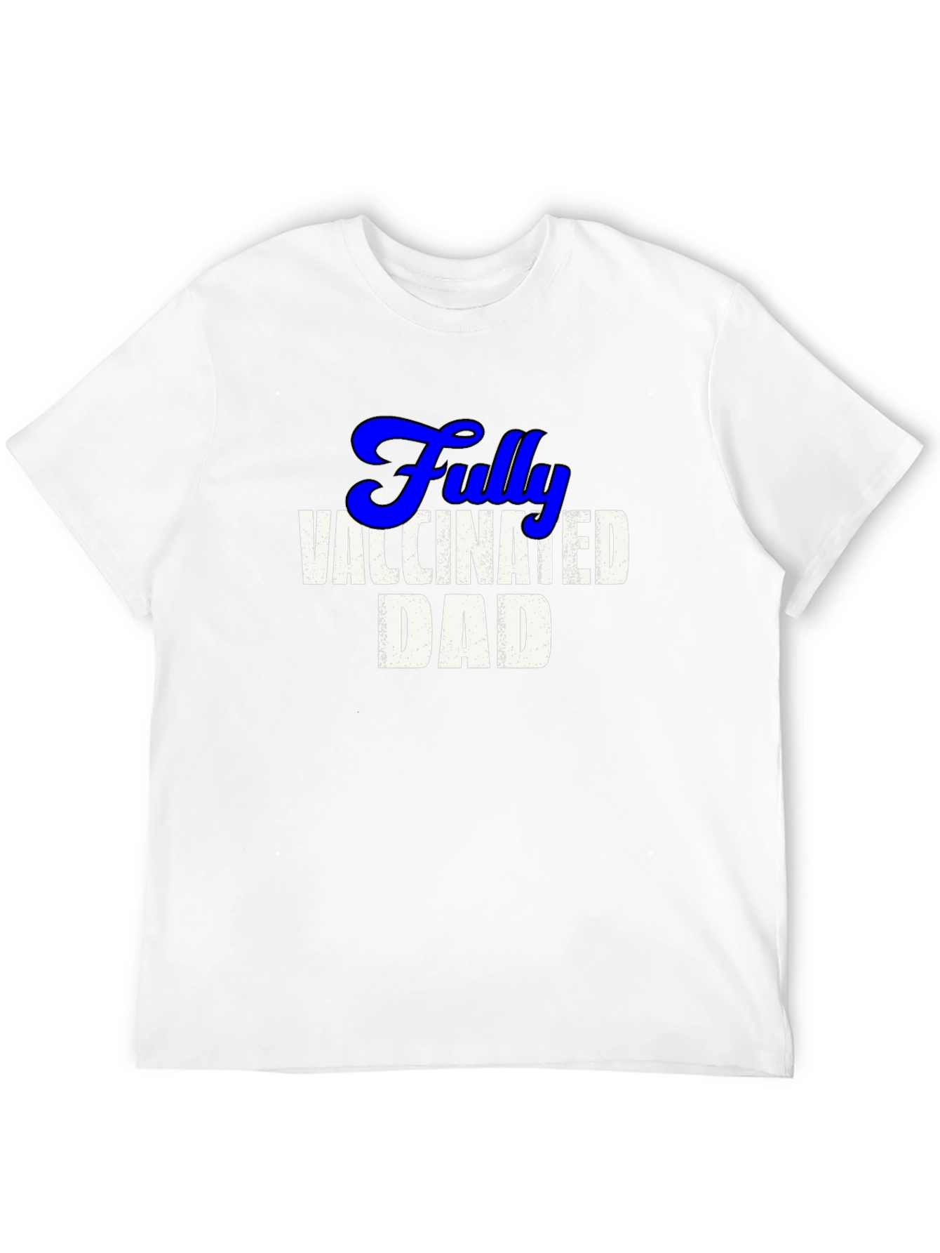 Fully Vaccinated Dad Tee - Cool Novelty T-Shirt