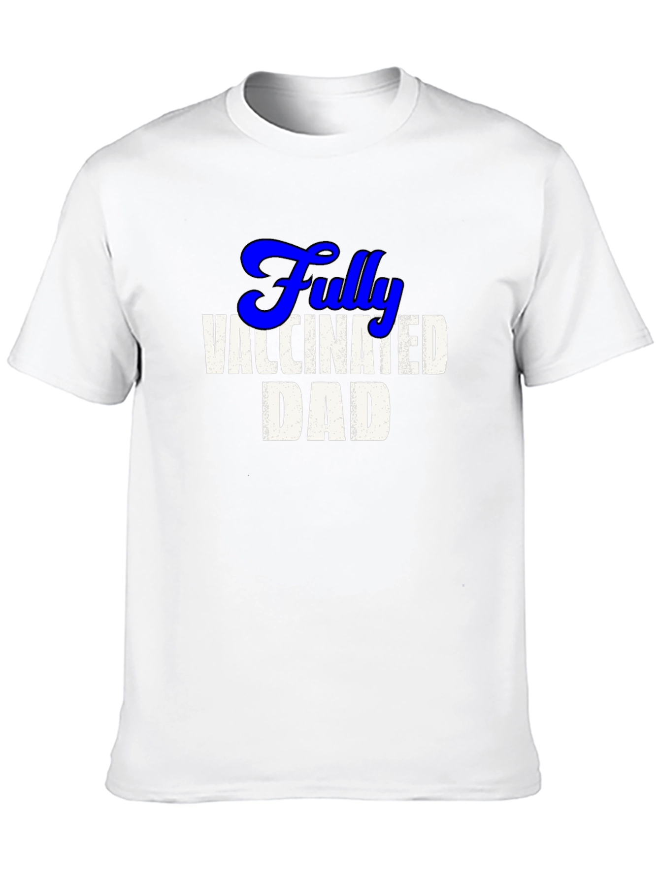 Fully Vaccinated Dad Tee - Cool Novelty T-Shirt