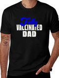 Fully Vaccinated Dad Tee - Cool Novelty T-Shirt