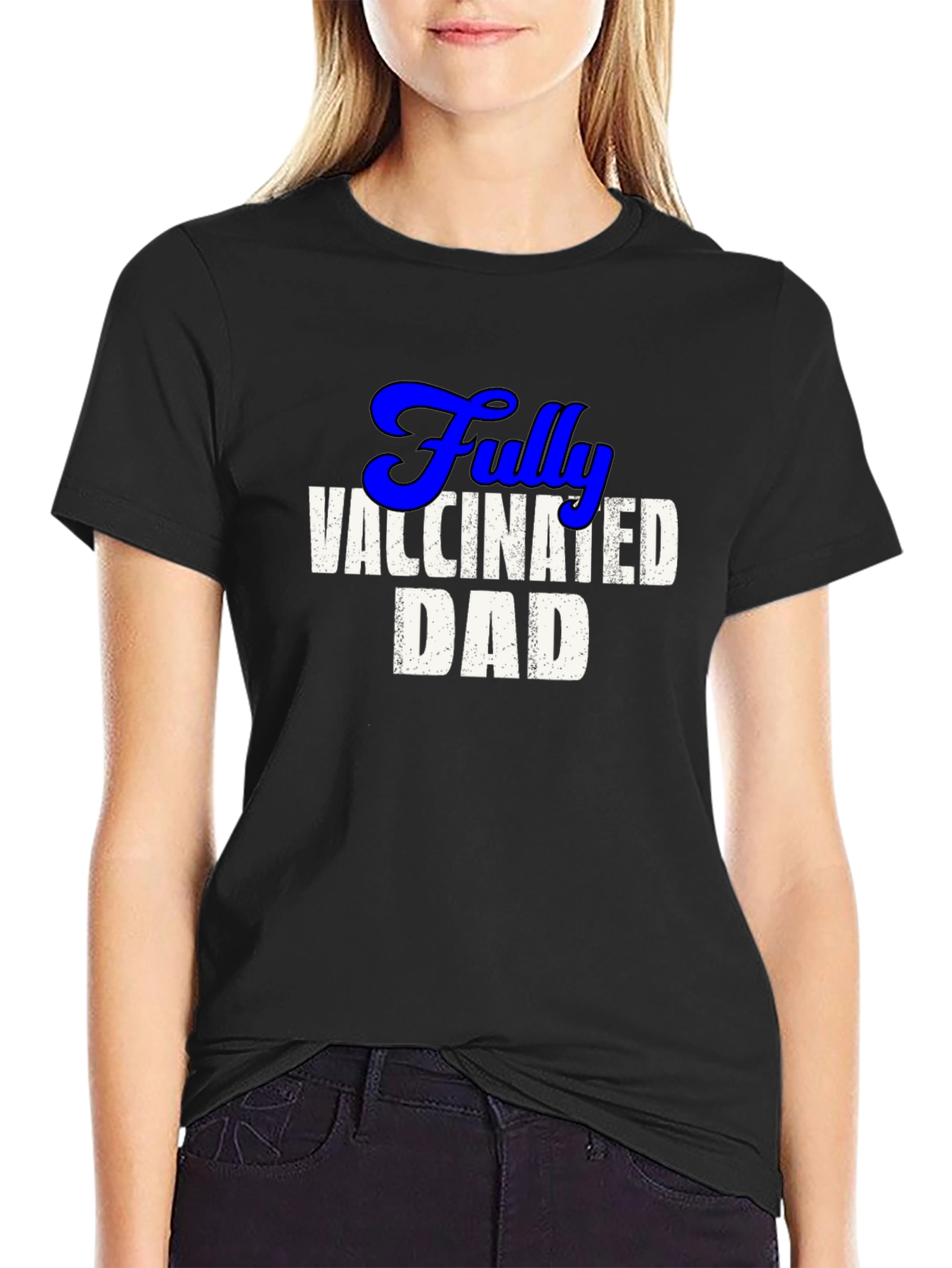 Fully Vaccinated Dad Tee - Cool Novelty T-Shirt