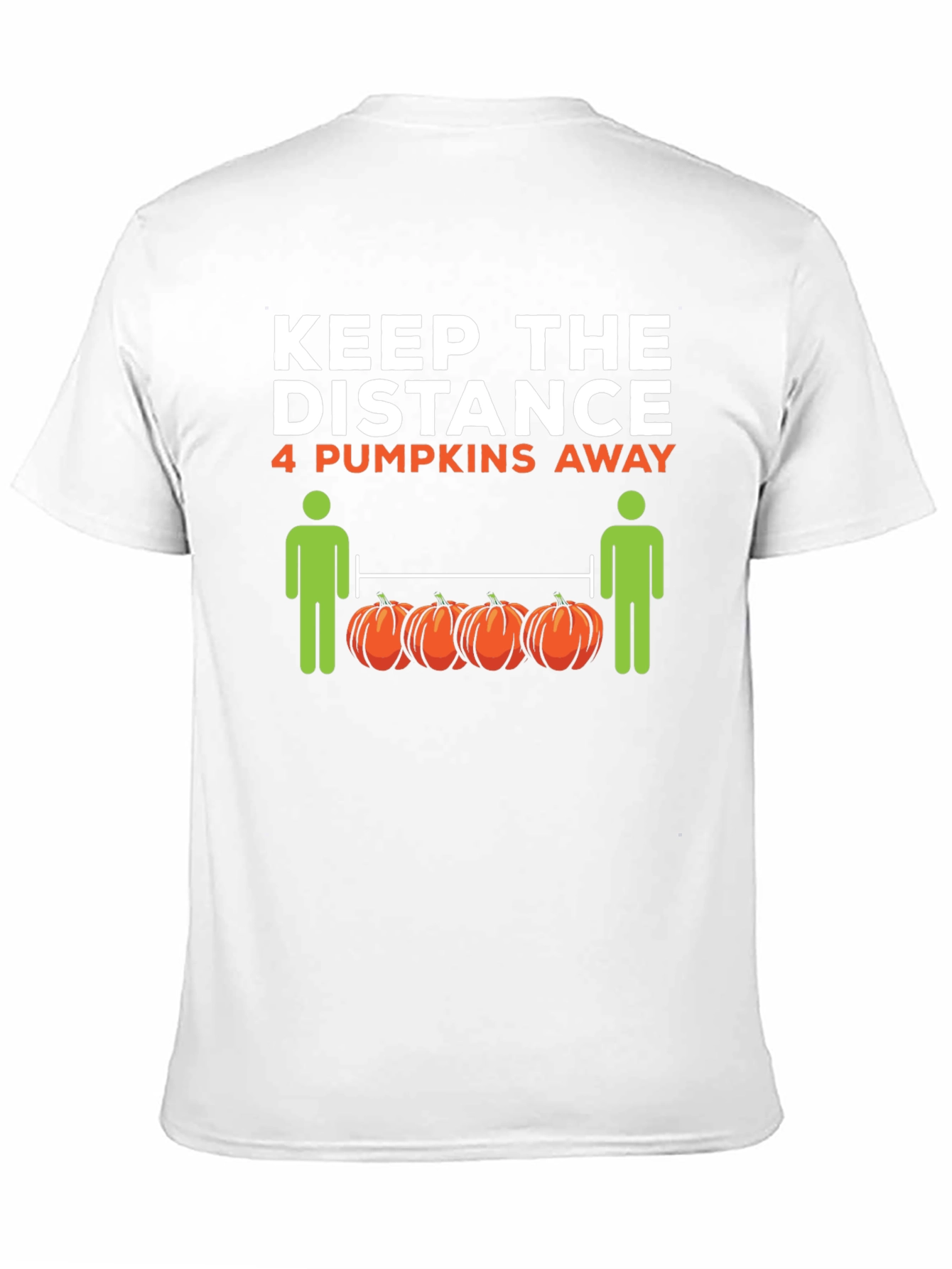 Keep the Distance 4 Pumpkins Away T-Shirt