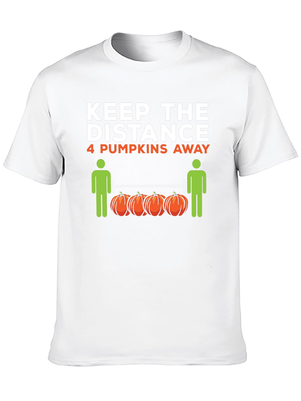 Keep the Distance 4 Pumpkins Away T-Shirt
