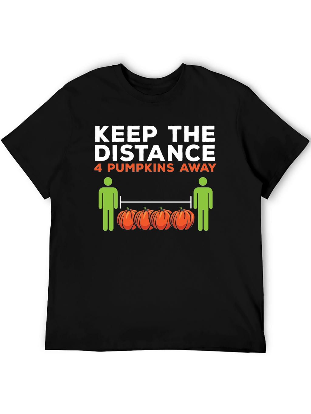Keep the Distance 4 Pumpkins Away T-Shirt
