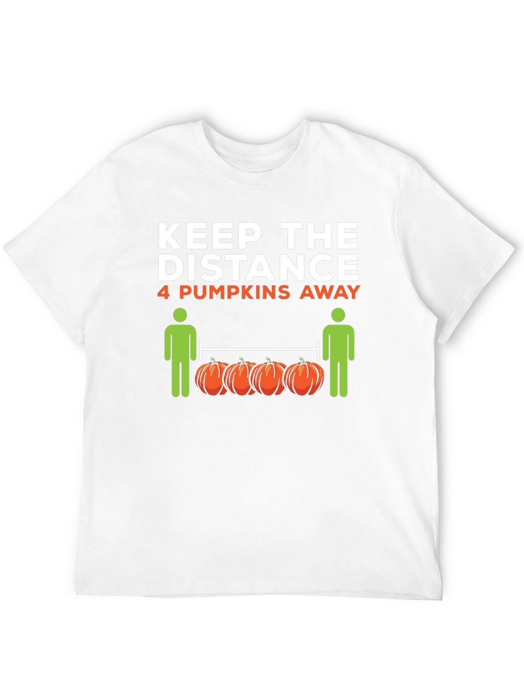 Keep the Distance 4 Pumpkins Away T-Shirt