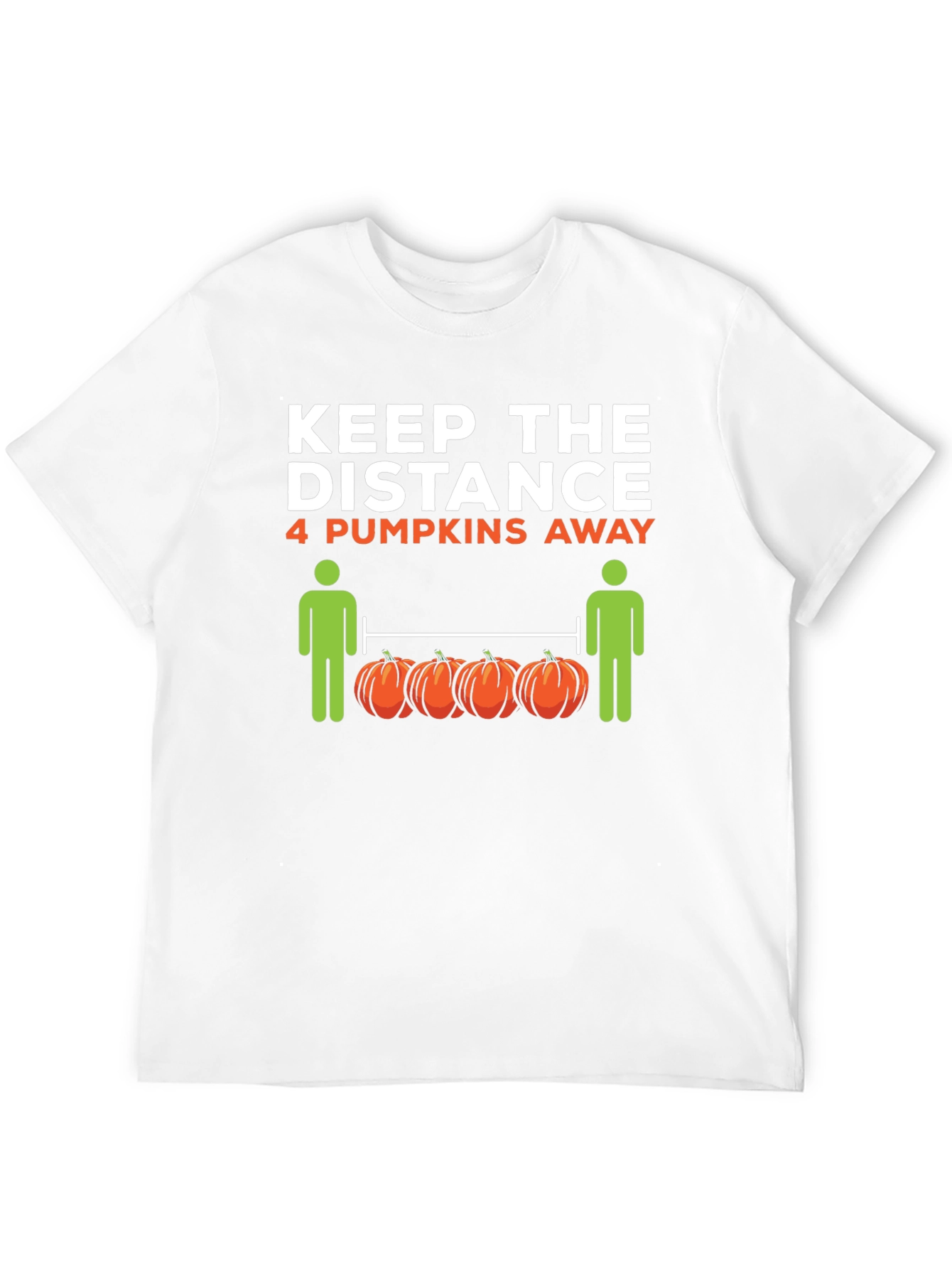 Keep the Distance 4 Pumpkins Away T-Shirt