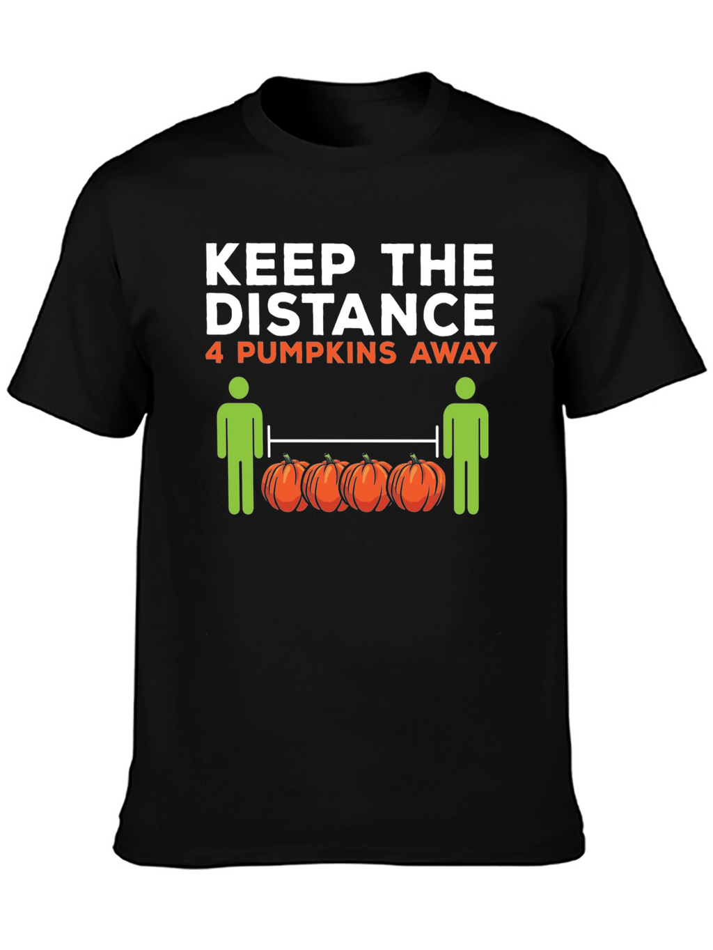 Keep the Distance 4 Pumpkins Away T-Shirt