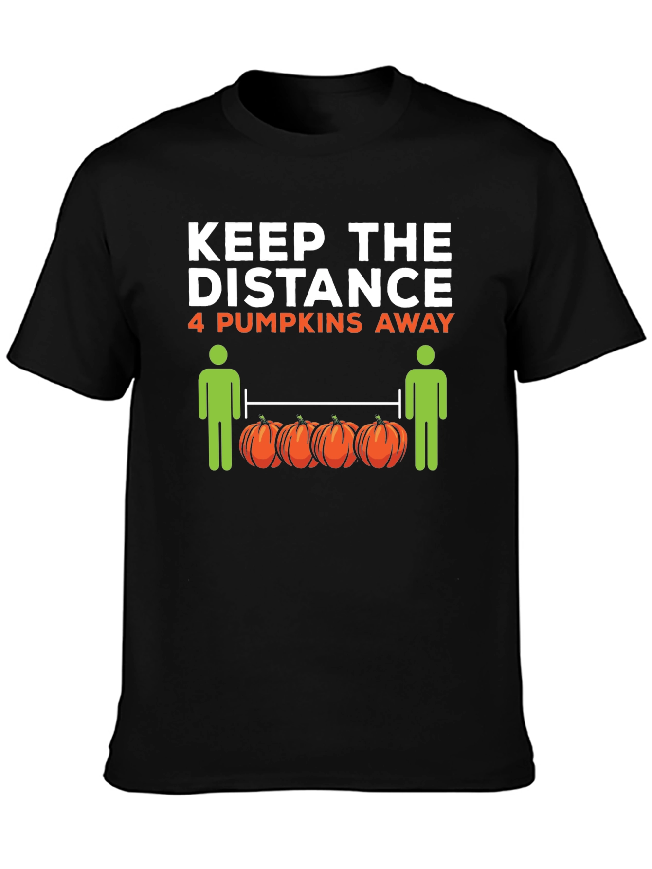 Keep the Distance 4 Pumpkins Away T-Shirt