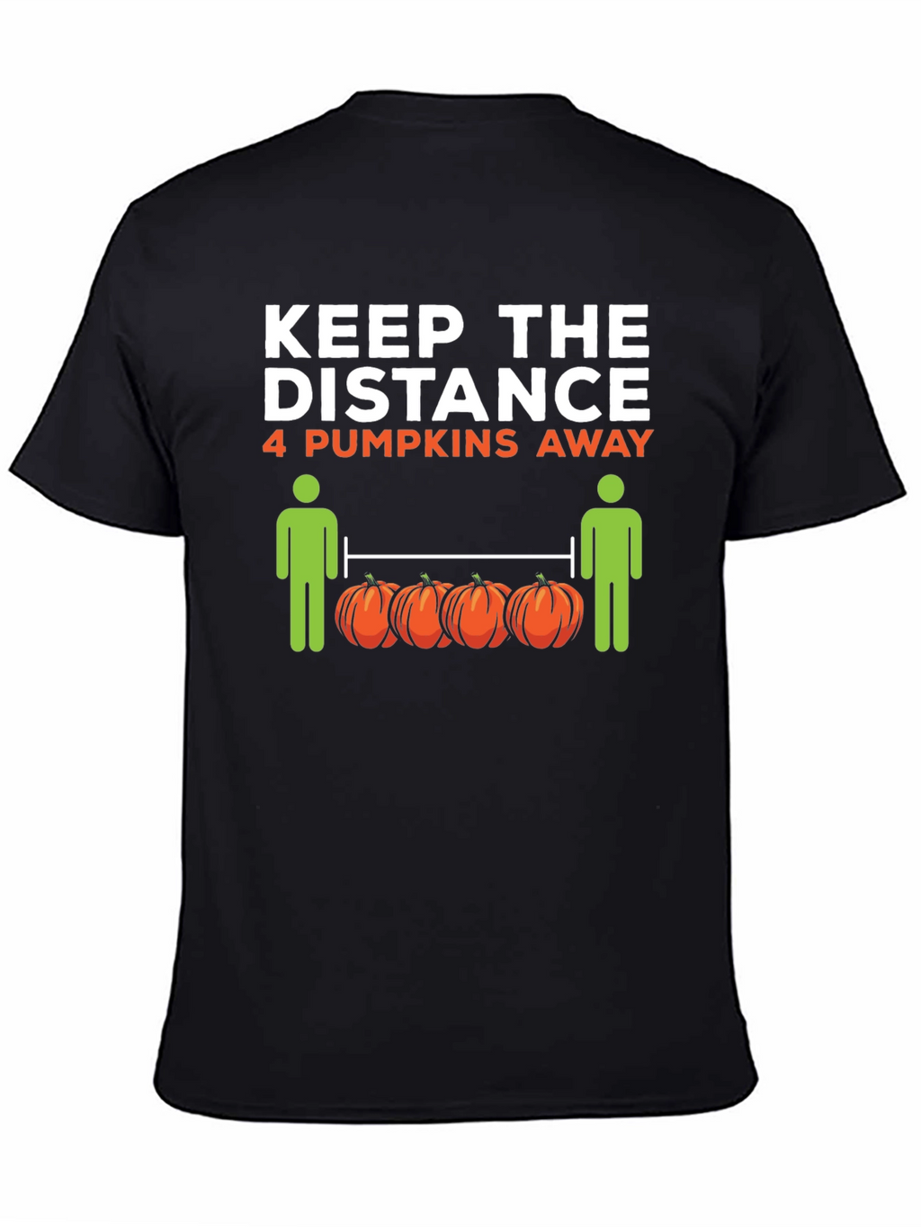 Keep the Distance 4 Pumpkins Away T-Shirt