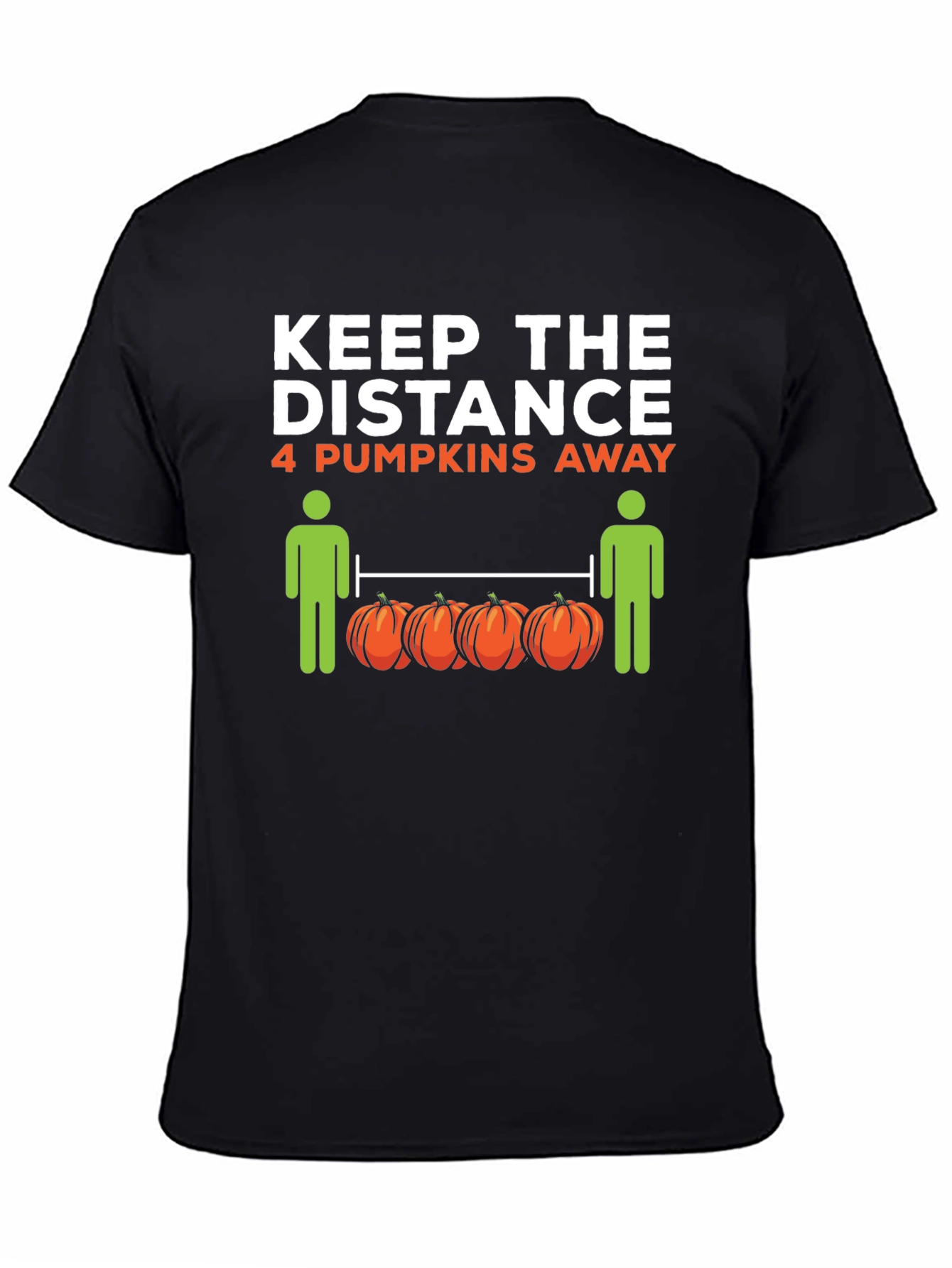 Keep the Distance 4 Pumpkins Away T-Shirt