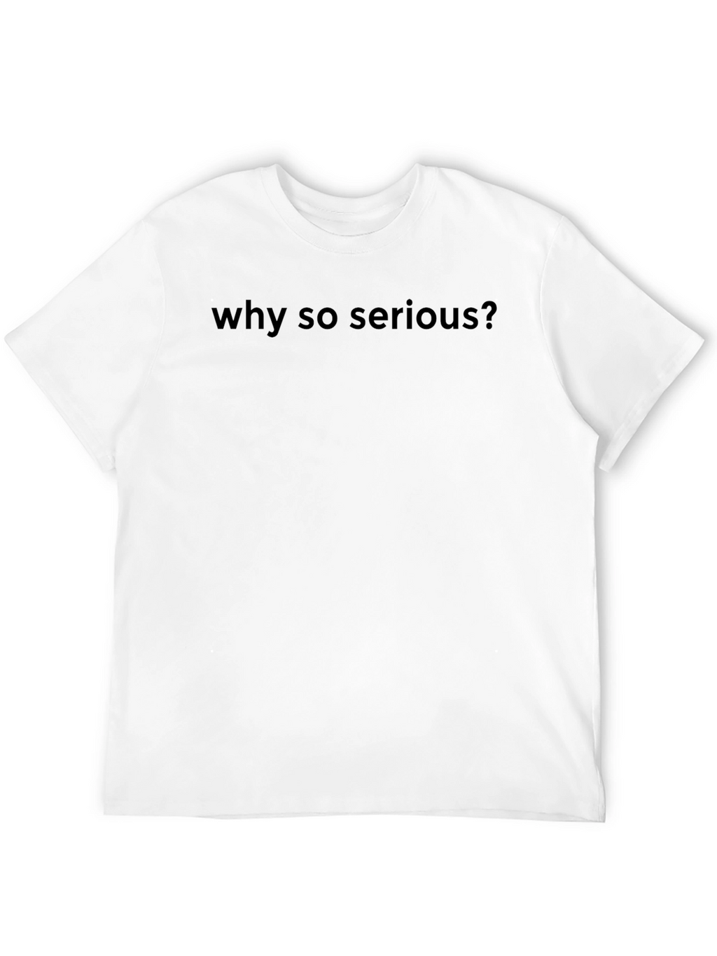 Why So Serious? Black T-Shirt