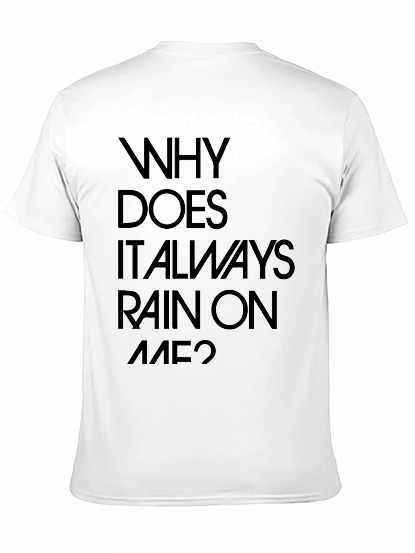 Why Does It Always Rain On Me? Graphic Tee