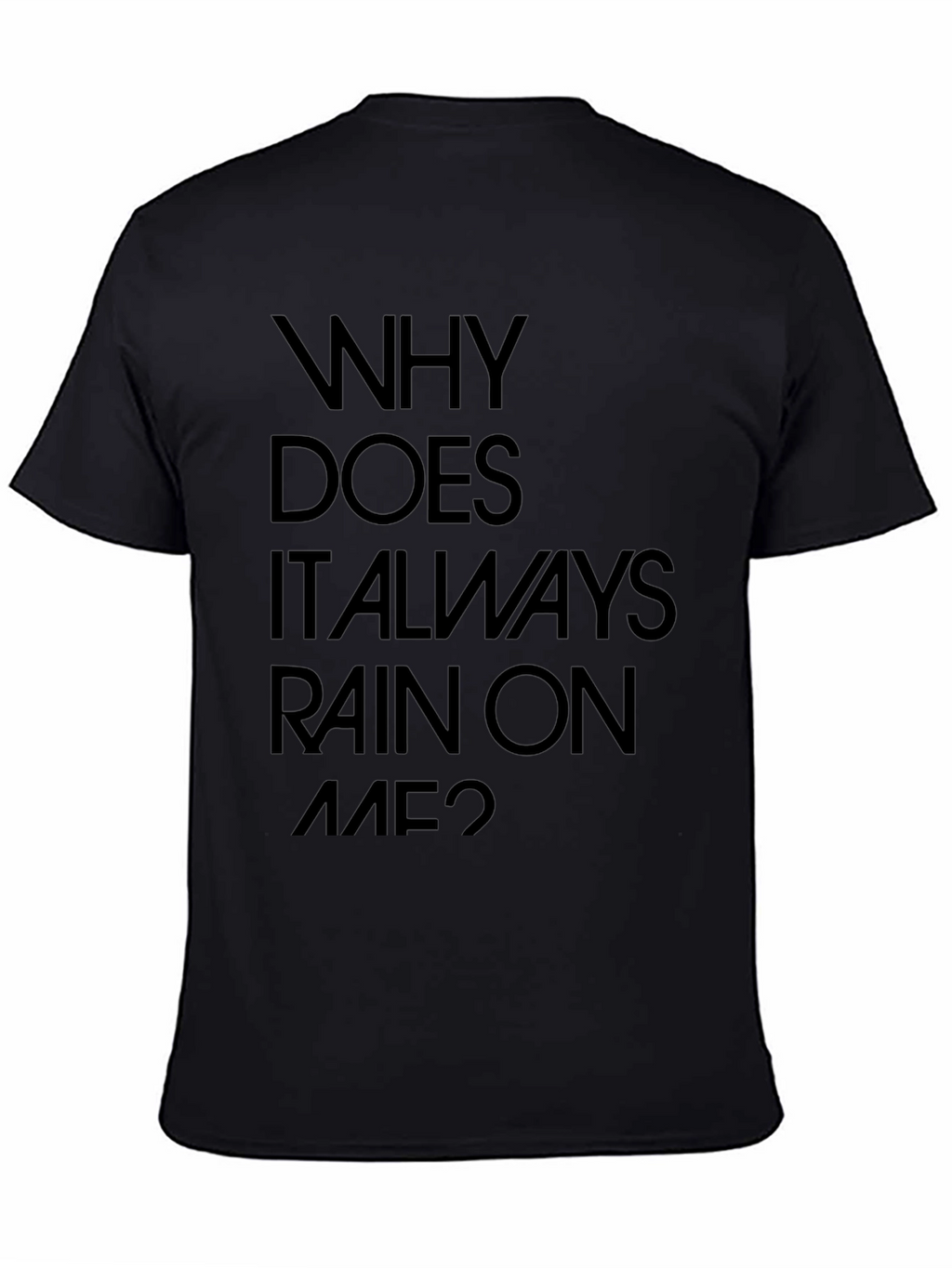 Why Does It Always Rain On Me? Graphic Tee