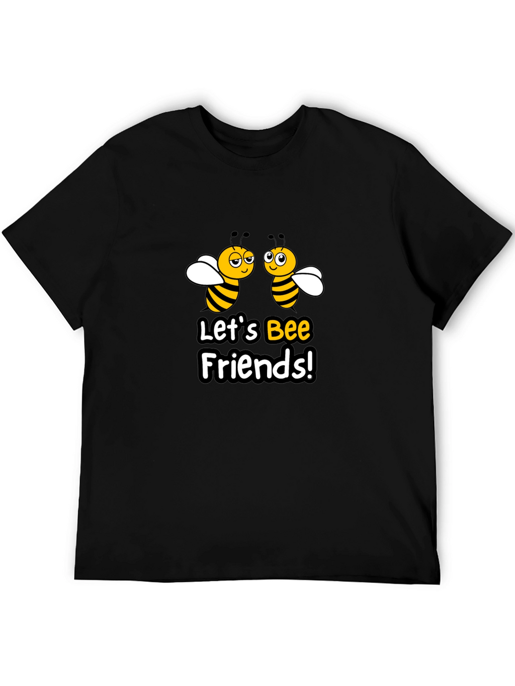 Lets Bee Friends T-Shirt