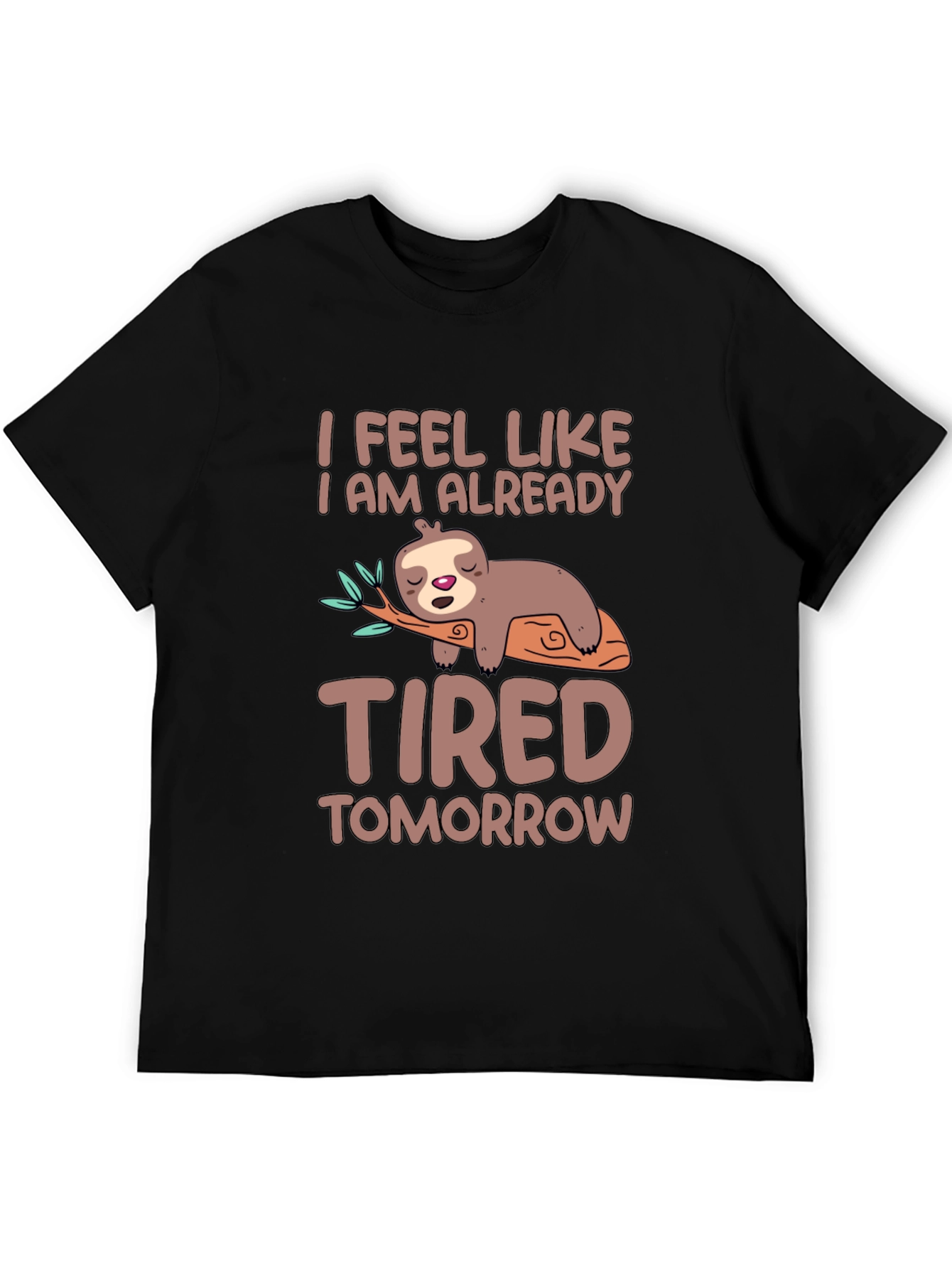 Lazy Sloth T-Shirt - I Feel Tired Tomorrow