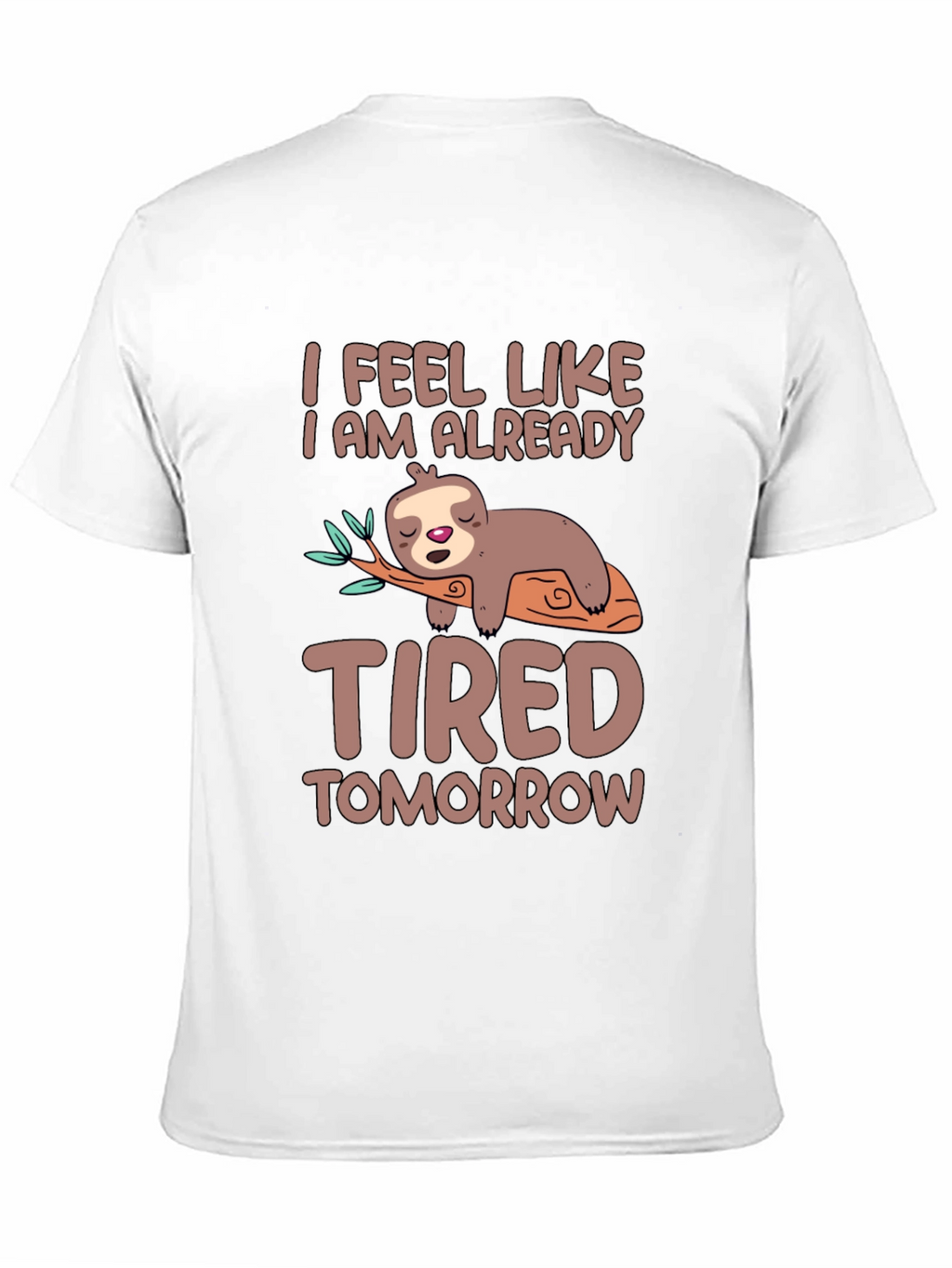 Lazy Sloth T-Shirt - I Feel Tired Tomorrow