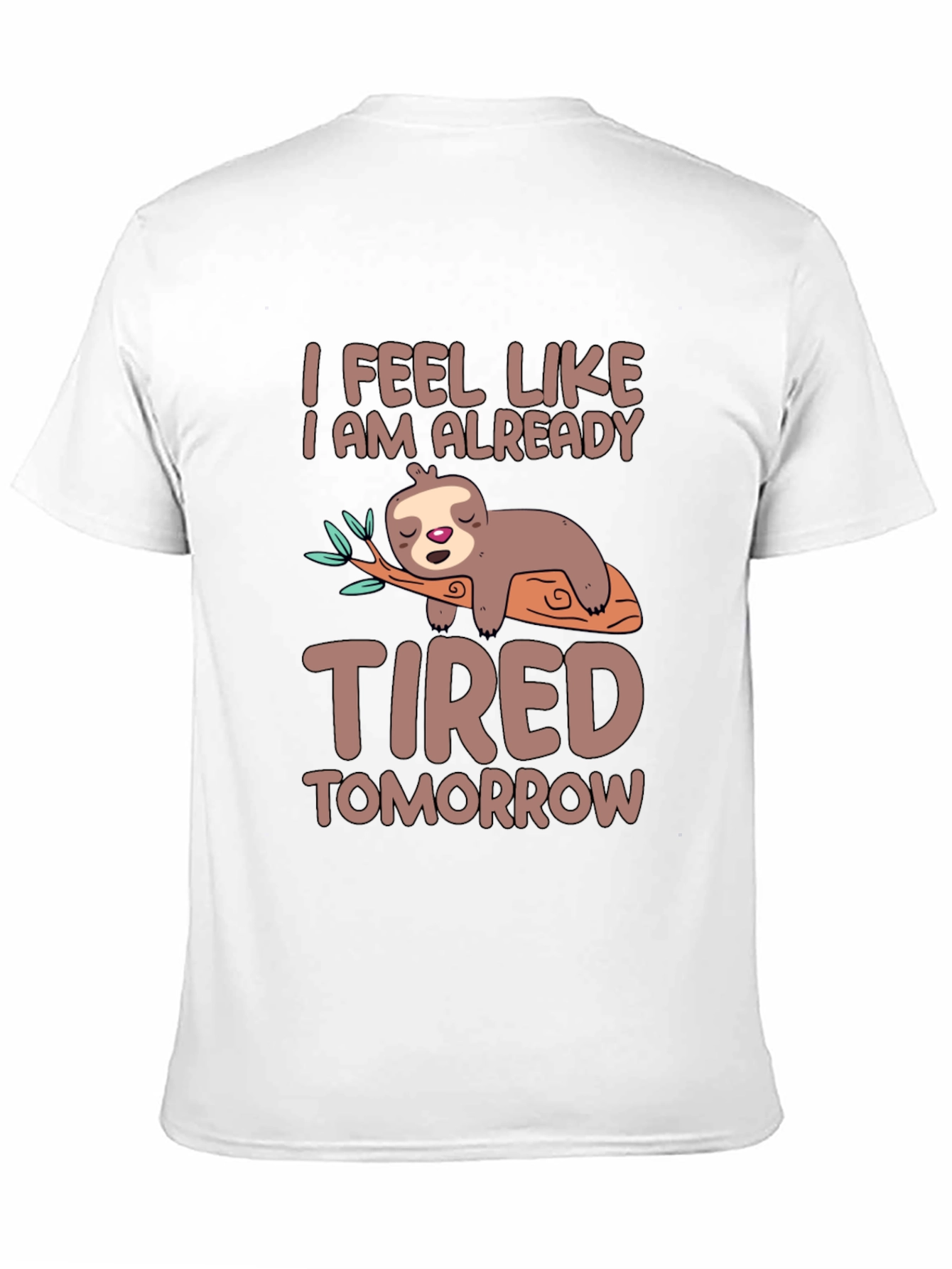 Lazy Sloth T-Shirt - I Feel Tired Tomorrow