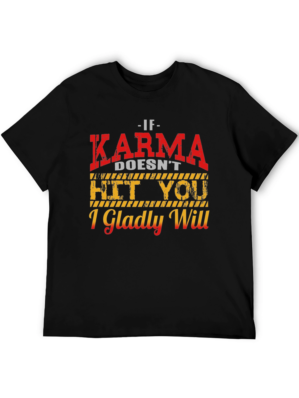 Karma T-Shirt Funny Sarcastic Revenge Tee