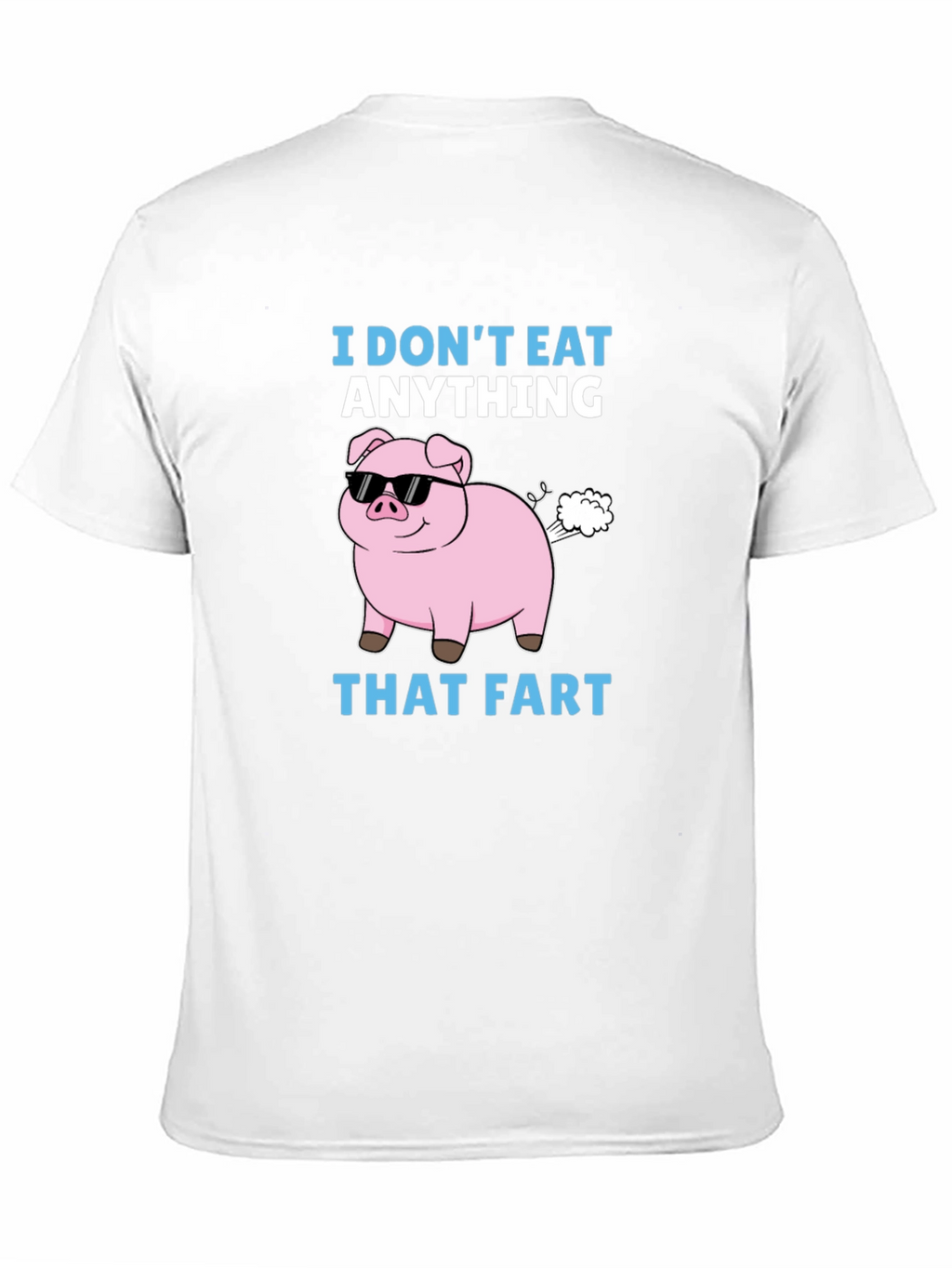 Funny I Dont Eat Anything That Fart Pig T-Shirt