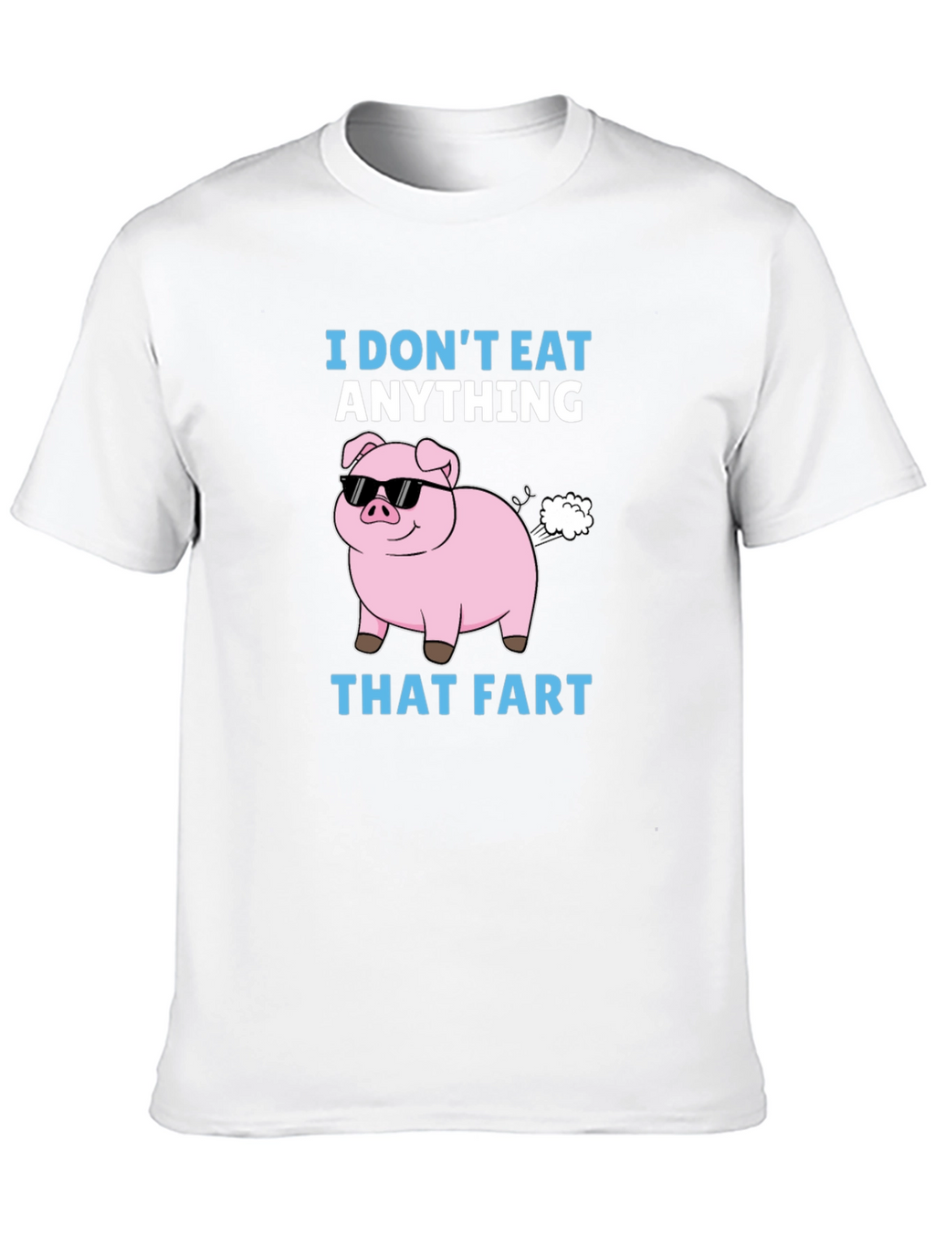 Funny I Dont Eat Anything That Fart Pig T-Shirt